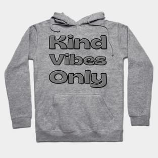 Kind Vibes Only. Inspirational Saying for Gratitude Hoodie